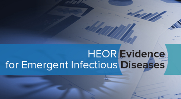 HEOR Evidence for Emergent Infectious Diseases