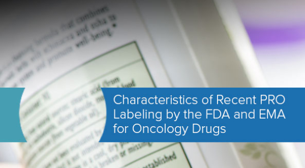 Characteristics of Recent PRO Labeling by the FDA and EMA for Oncology Drugs